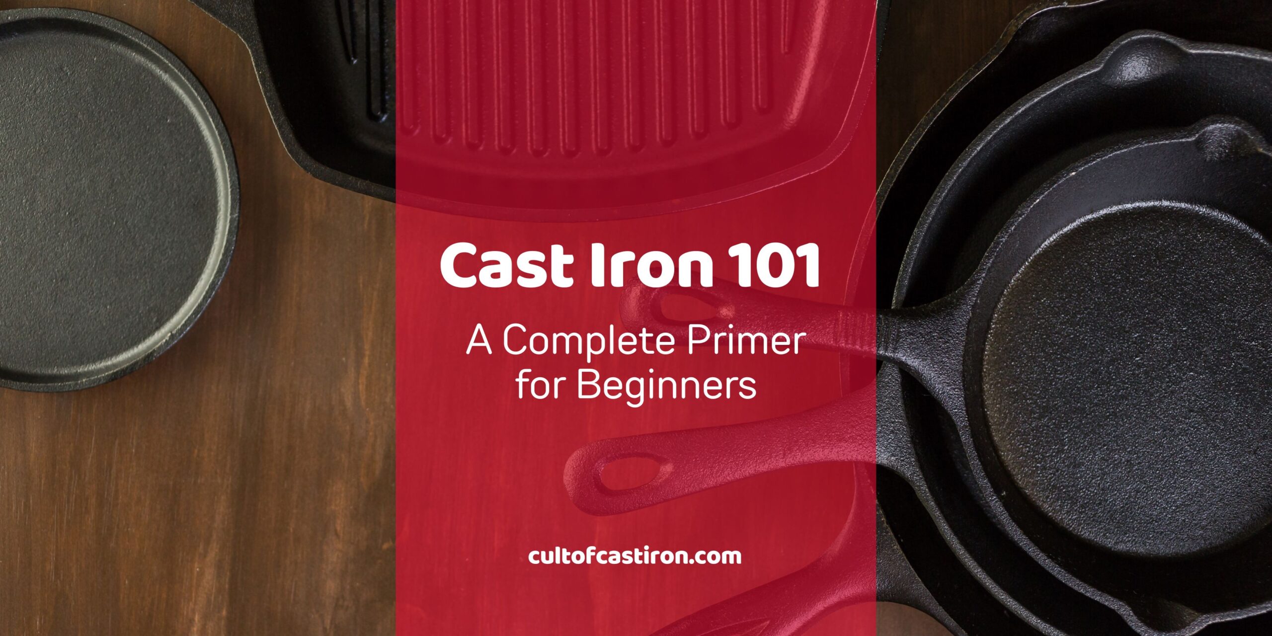Cast Iron Cookware 101 A Primer for Beginners Banner