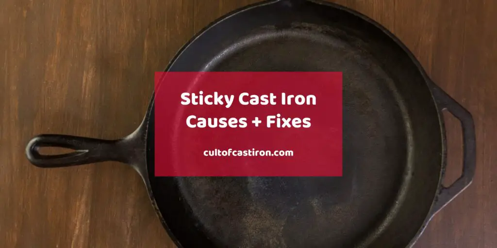 Is Your Cast Iron Cookware Sticky? The Root Causes + Easy Fixes Cult