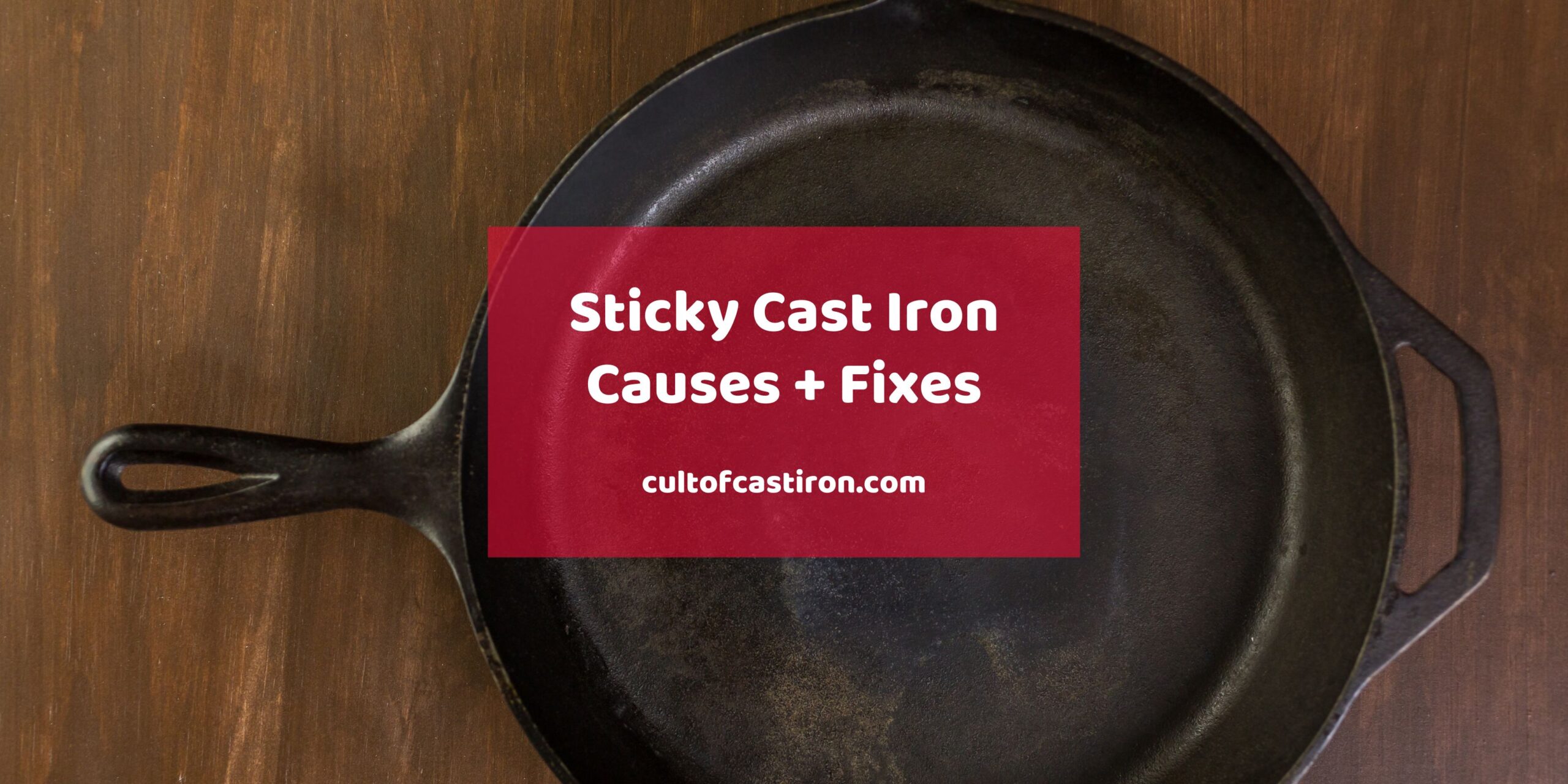 sticky cast iron causes and fixes banner