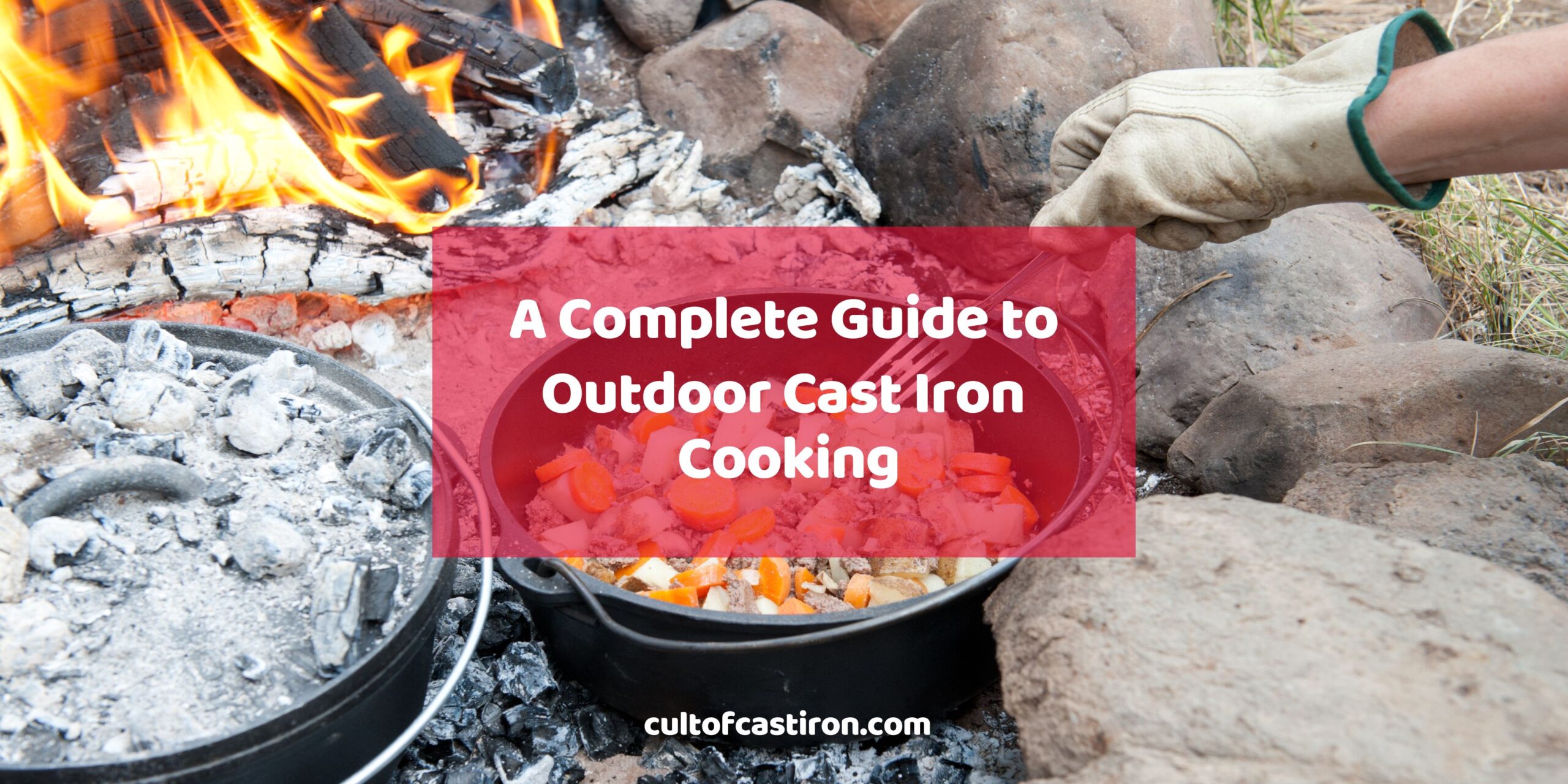 A Complete Guide To Outdoor Cast Iron Cooking For Campers Cult Of Cast Iron 