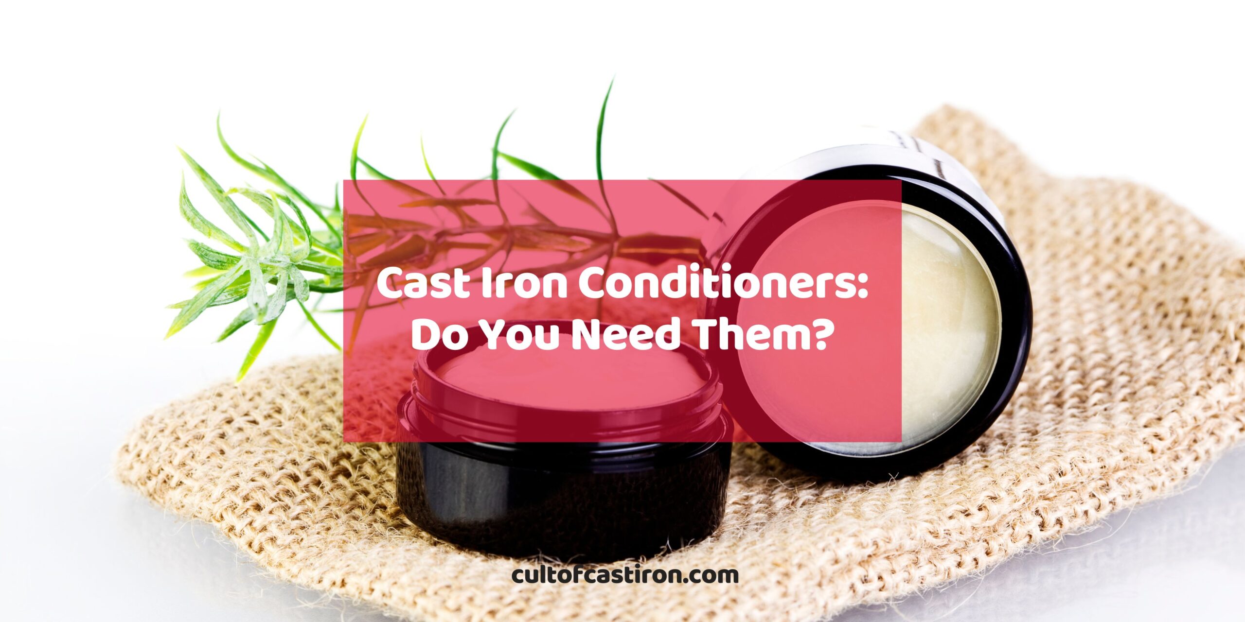what is cast iron conditioner banner