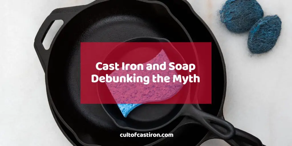Cast Iron and Soap Debunking the AgeOld Myth Cult of Cast Iron