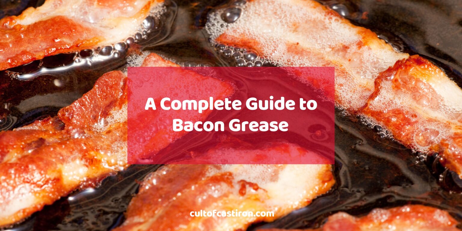 A Complete Guide to Bacon Grease How to Collect and Store It Safely Cult of Cast Iron