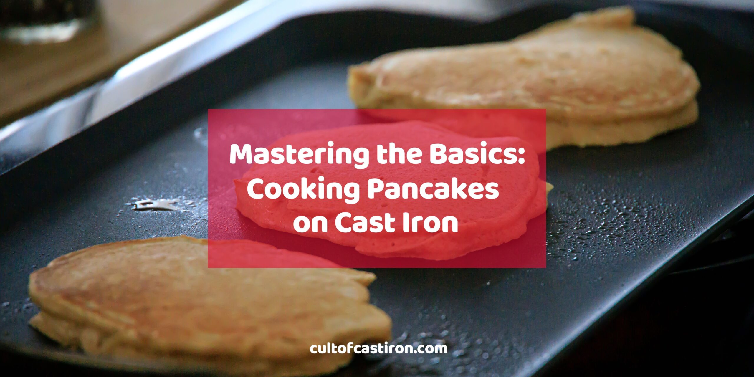 how to cook pancakes on cast iron