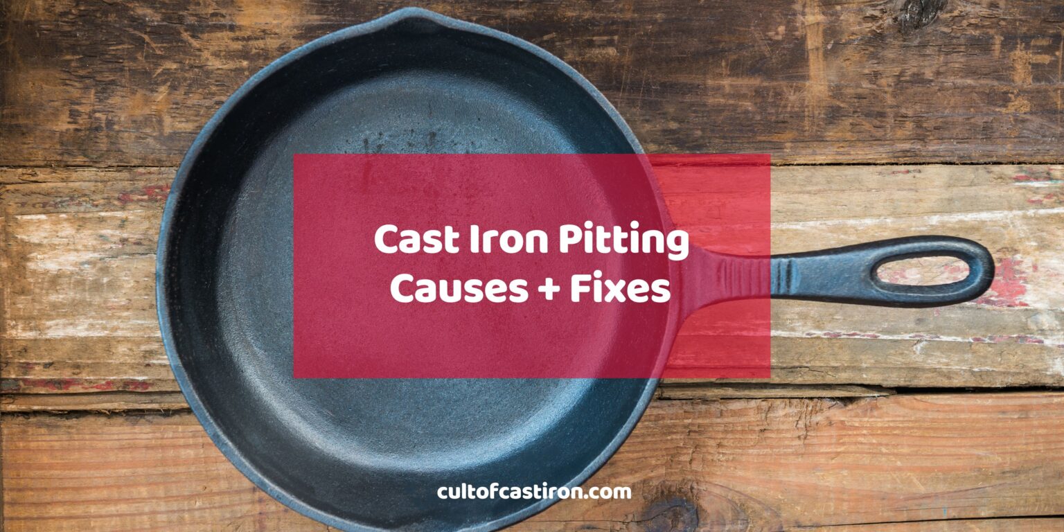 Is Your Cast Iron Pitting? Here's What Causing It (And How to Fix It