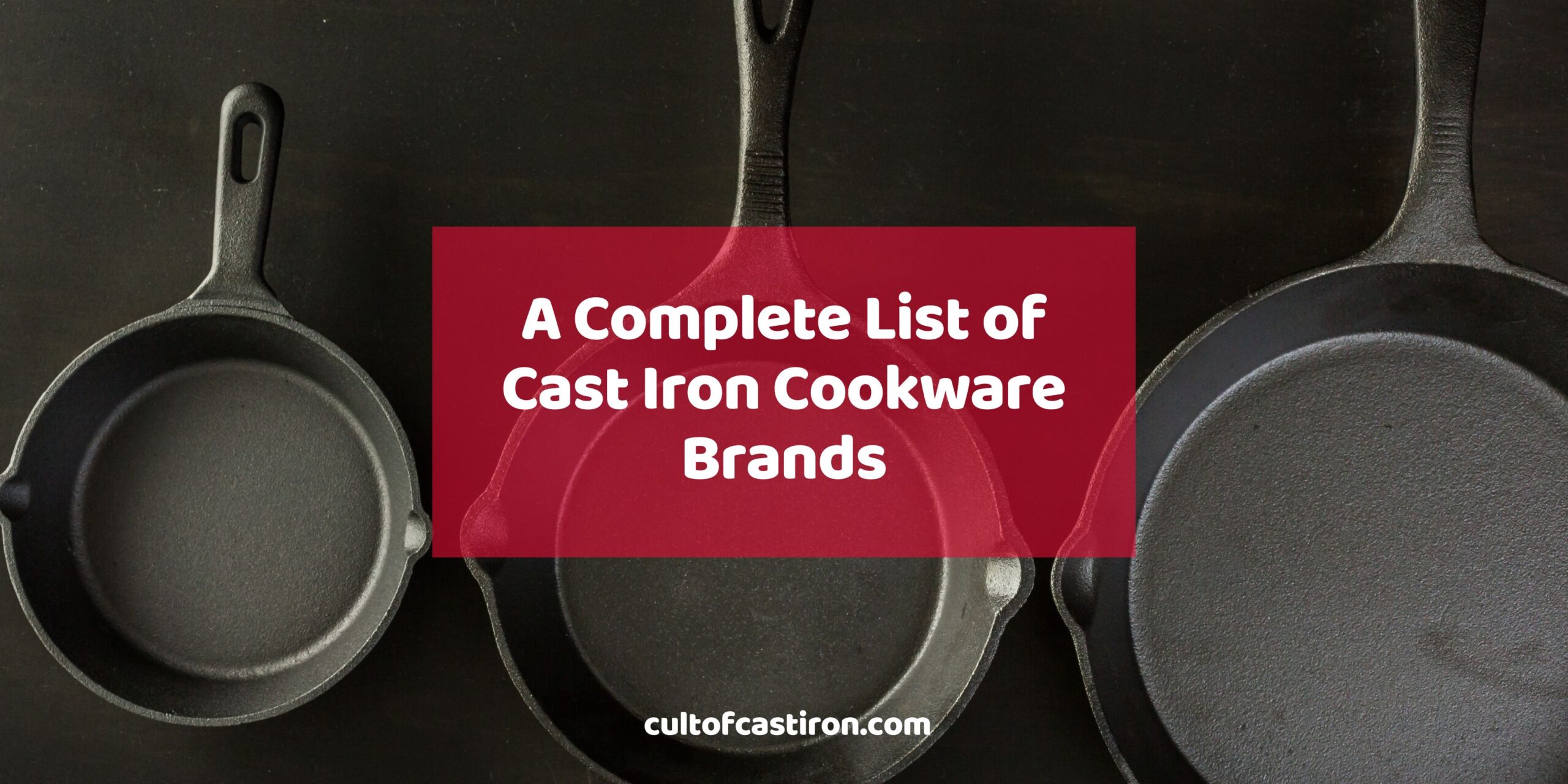 a complete list of cast iron cookware brands banner