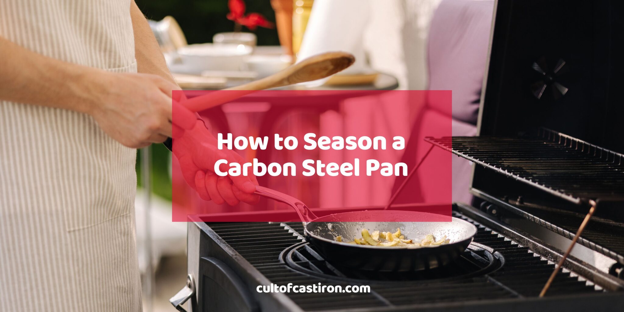 How to Season a Carbon Steel Pan Cult of Cast Iron