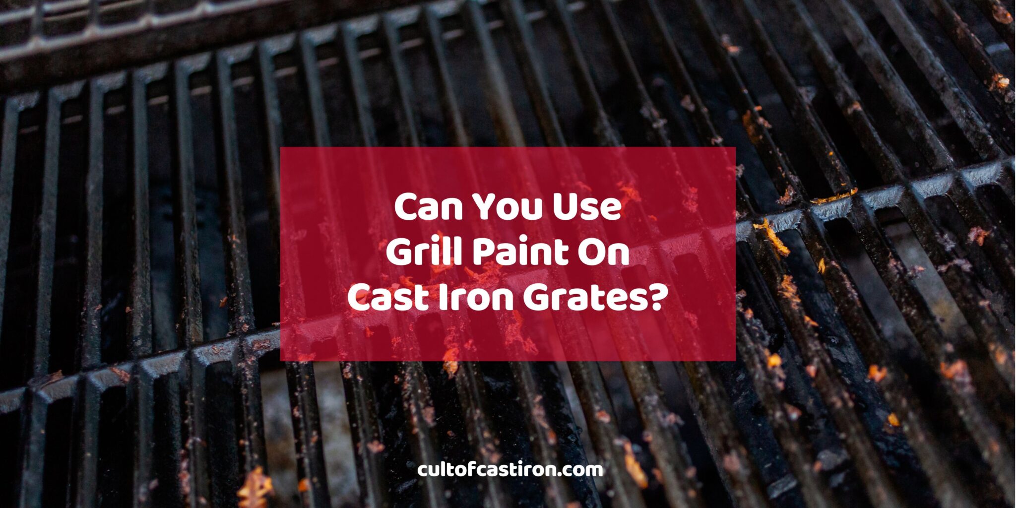 Can You Use Grill Paint on Cast Iron Grates? Cult of Cast Iron