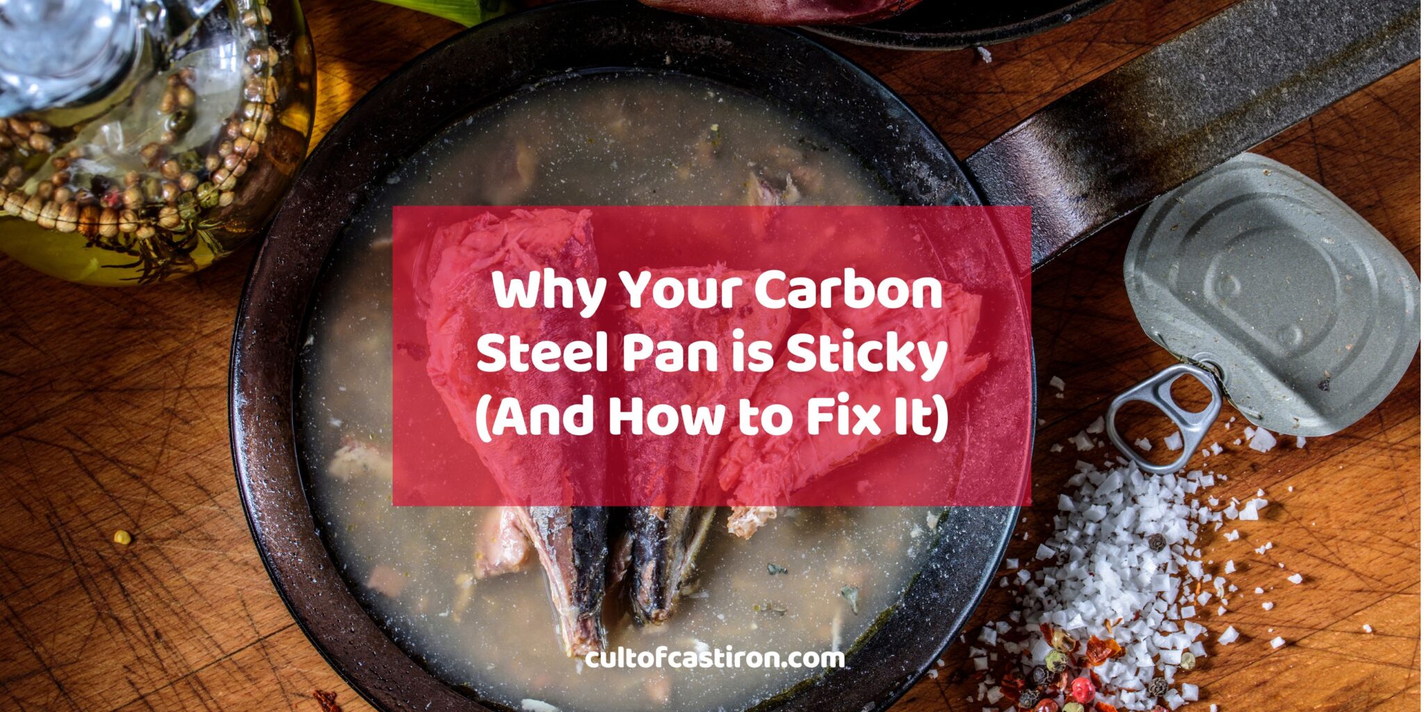 Here's Why Your Carbon Steel Pan is Sticky After Seasoning (And How to Fix It) Cult of Cast Iron