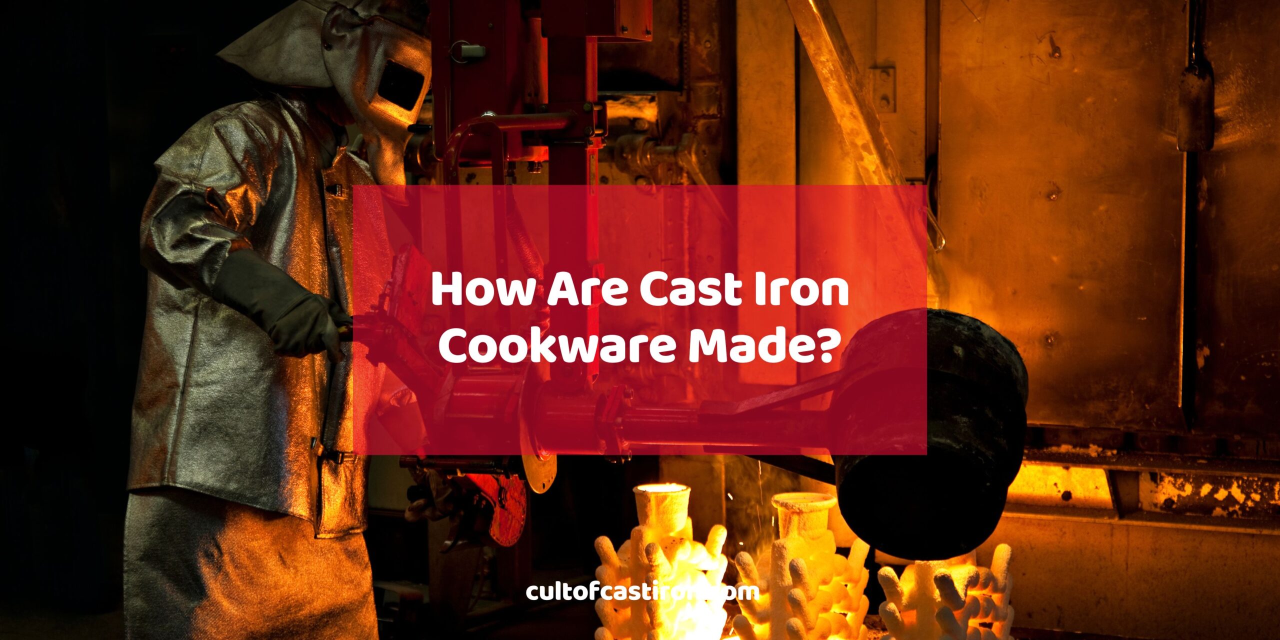 How Are Cast Iron Cookware Made Banner