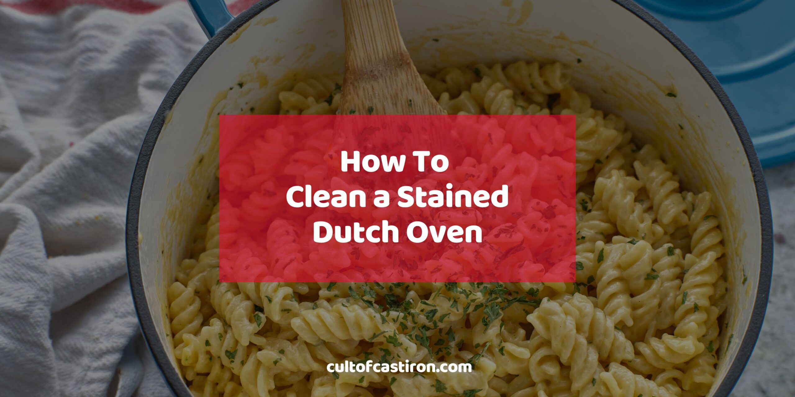 How To Clean a Stained Dutch Oven Banner