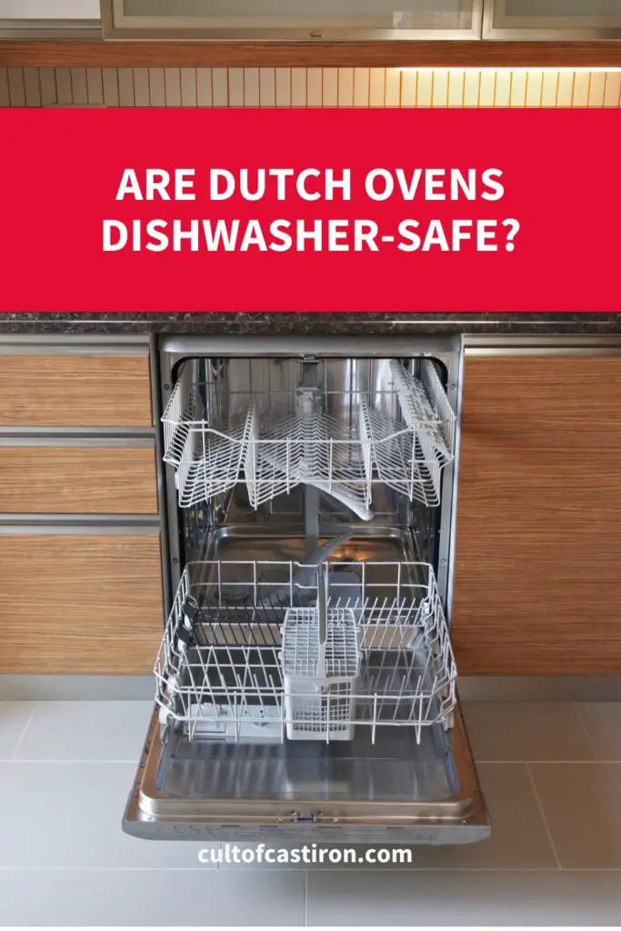 Yes, You Can Put a Dutch Oven In The Dishwasher But Should You